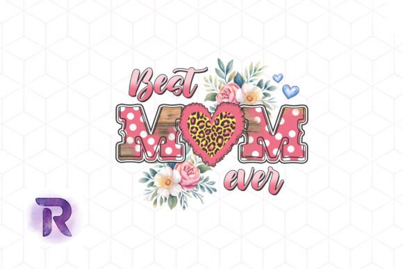 Best Mom Ever Mother’s Day PNG